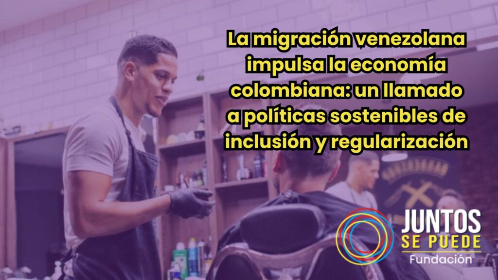 La migración venezolana impulsa la economía colombiana: un llamado a políticas sostenibles de inclusión y regularización