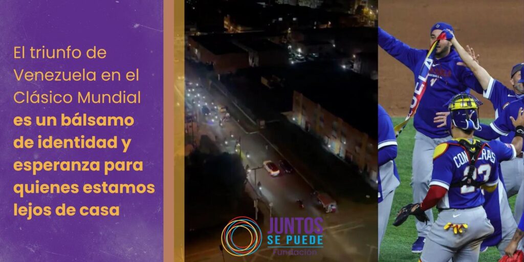 Juntos Se Puede: “El triunfo de Venezuela en el Clásico Mundial es un bálsamo de identidad y esperanza para quienes estamos lejos de casa”